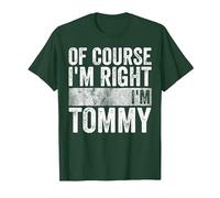 Funny Personalized Name Shirt of Course I'm Right I'm Tommy T-Shirt, Men, Dark Green, Large
