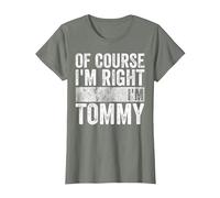 Funny Personalized Name Shirt of Course I'm Right I'm Tommy T-Shirt, Women, Olive Heather, Large