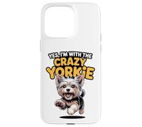 Funny Pet Yorkshire Terrier Dog Yes Im with the Crazy Yorkie Case for iPhone 15 Pro Max