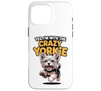 Funny Pet Yorkshire Terrier Dog Yes Im with the Crazy Yorkie Case for iPhone 16 Pro Max