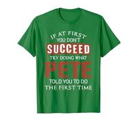 Funny Pete If at First You Don't Succeed Try Doing What Pete T-Shirt, Men, Kelly Green, XX-Large