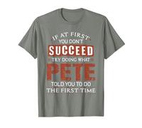 Funny Pete If at First You Don't Succeed Try Doing What Pete T-Shirt, Men, Olive Heather, X-Large