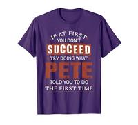 Funny Pete If at First You Don't Succeed Try Doing What Pete T-Shirt, Men, Purple, Small