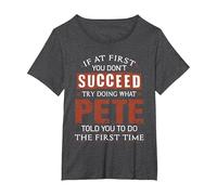 Funny Pete If at First You Don't Succeed Try Doing What Pete T-Shirt, Women's Plus, Dark Heather Grey, 1X