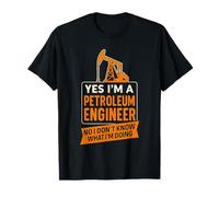 Funny Petroleum Engineer Sarcastic Engineering Humor T-Shirt