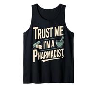 Funny Pharmacy Humor Trust Me I'm A Pharmacist Tank Top