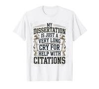 Funny PhD Dissertation is a Long Cry for Help Defense Grad T-Shirt