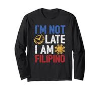 Funny Philippines Shirt I'm Not Late I'm Filipino Pinoy Flag Long Sleeve T-Shirt