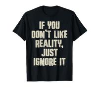 Funny Philosophy Ignore Reality TV Inspirational Slogan T-Shirt