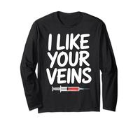 Funny Phlebotomist I Like Your Veins Blood Draw Tech Long Sleeve T-Shirt