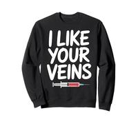 Funny Phlebotomist I Like Your Veins Blood Draw Tech Sweatshirt