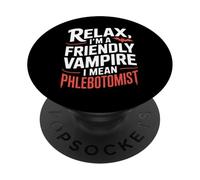 Funny Phlebotomist Saying Relax I'm a Friendly Vampire PopSockets Adhesive PopGrip