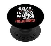 Funny Phlebotomist Saying Relax I'm a Friendly Vampire PopSockets Adhesive PopGrip