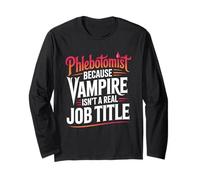 Funny Phlebotomist Vampire Isn’t a Real Job Title Long Sleeve T-Shirt