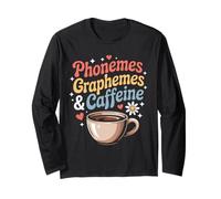Funny Phonemes Graphemes Caffeine Linguistics Humor Saying Long Sleeve T-Shirt