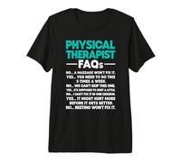 Funny Physical Therapist FAQs Rehabilitation Rehab Team PT Premium T-Shirt