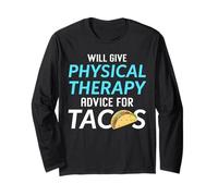 Funny Physical Therapist Will Give Therapy Advice for Tacos Long Sleeve T-Shirt