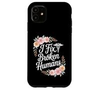 Funny Physical Therapy Physical Therapist I Fix Broken Case for iPhone 11