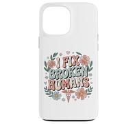 Funny Physical Therapy Physical Therapist I Fix Broken Case for iPhone 13 Pro Max