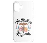 Funny Physical Therapy Physical Therapist I Fix Broken Case for iPhone 16 Plus