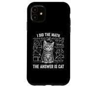 Funny Physics Humor I Did The Math The Answer is Cat Case for iPhone 11