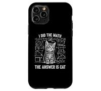 Funny Physics Humor I Did The Math The Answer is Cat Case for iPhone 11 Pro