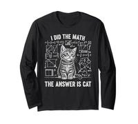 Funny Physics Humor I Did The Math The Answer is Cat Long Sleeve T-Shirt