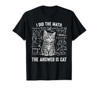 Funny Physics Humor I Did The Math The Answer is Cat T-Shirt