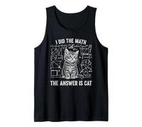 Funny Physics Humor I Did The Math The Answer is Cat Tank Top
