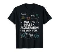 Funny Physics Parody May The Mass x Acceleration Be with You T-Shirt
