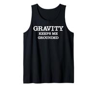 Funny Physics Pun Gravity Keeps me Grounded Astrophysics Tank Top