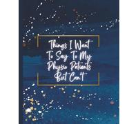 Funny Physio Gift Notebook Things I Want To Say To My Physio Patients But Can’t Blue Purple Galaxy Composition Journal for Her, Him, Physiotherapist, ... Christmas, Thank You Valentine’s Just Because