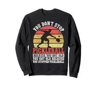 Funny Pickleball Grandma Grandpa Paddle You Don't Stop Sweatshirt