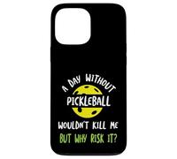 Funny Pickleball Humor A day without pickleball Case for iPhone 13 Pro Max