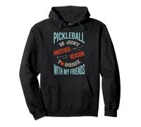 Funny Pickleball humor a reason to drink with my friends Pullover Hoodie