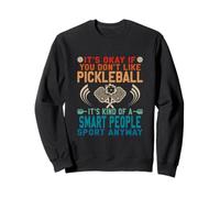 Funny Pickleball: It’s Kind Of A Smart People Sport Sweatshirt