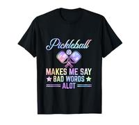 Funny Pickleball Makes Me Say Bad Words A Lot Pickleball T-Shirt