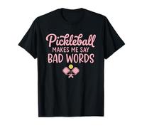 Funny Pickleball Makes Me Say Bad Words Paddleball Player T-Shirt