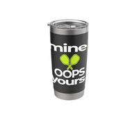 Funny Pickleball Mine OOPS Yours Saying Humorous Open Play Stainless Steel Insulated Tumbler
