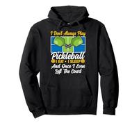 Funny Pickleball Paddle I Don't Always Play Pickleball I Eat Pullover Hoodie