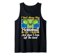 Funny Pickleball Paddle I Don't Always Play Pickleball I Eat Tank Top