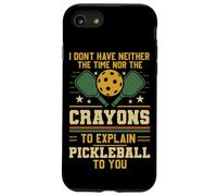 Funny Pickleball Paddle I Don't Have Neither The Time Nor Case for iPhone SE (2020) / 7/8