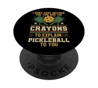 Funny Pickleball Paddle I Don't Have Neither The Time Nor PopSockets Adhesive PopGrip