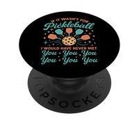 Funny Pickleball Paddle If It Wasn't For Pickleball I Would PopSockets Adhesive PopGrip
