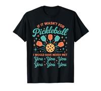 Funny Pickleball Paddle If It Wasn't for Pickleball I Would T-Shirt