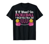 Funny Pickleball Paddle If It Wasn't for Pickleball I Would T-Shirt