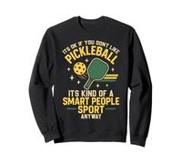 Funny Pickleball Paddle It's Ok If You Don't Like Pickleball Sweatshirt