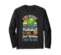 Funny Pickleball Paddle Retro Vintage A Day Without Long Sleeve T-Shirt
