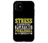 Funny Pickleball Paddle Stress Is Caused By Not Playing Case for iPhone 11