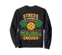 Funny Pickleball Paddle Stress Is Caused By Not Playing Sweatshirt